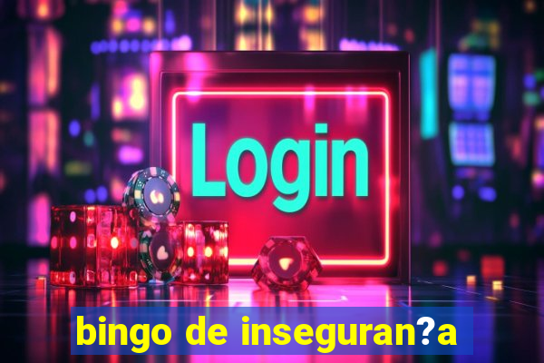 bingo de inseguran?a