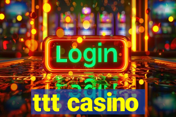 ttt casino