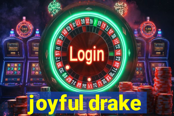 joyful drake