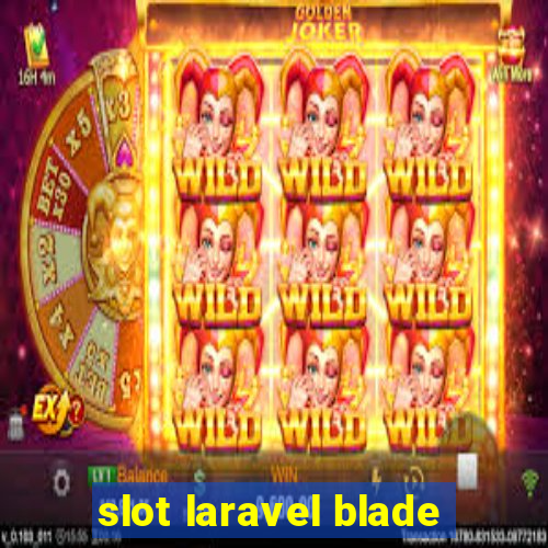 slot laravel blade