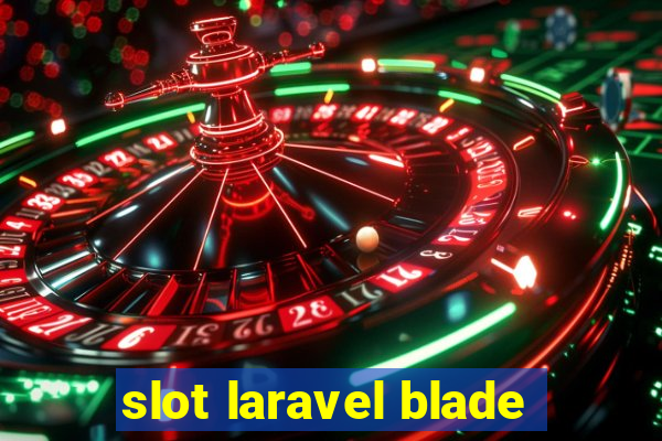 slot laravel blade