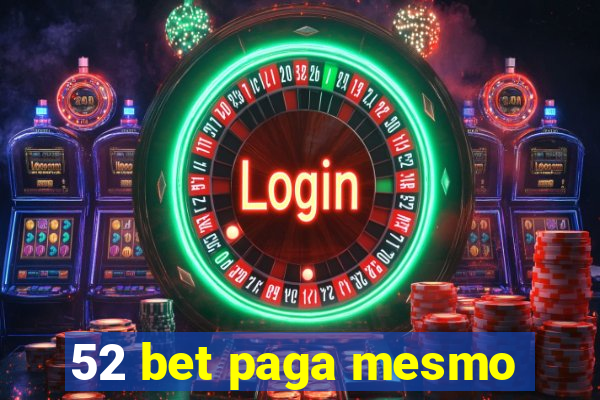 52 bet paga mesmo