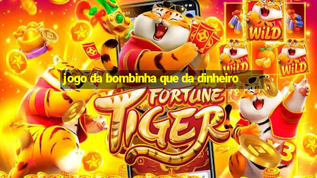 jogo da bombinha que da dinheiro