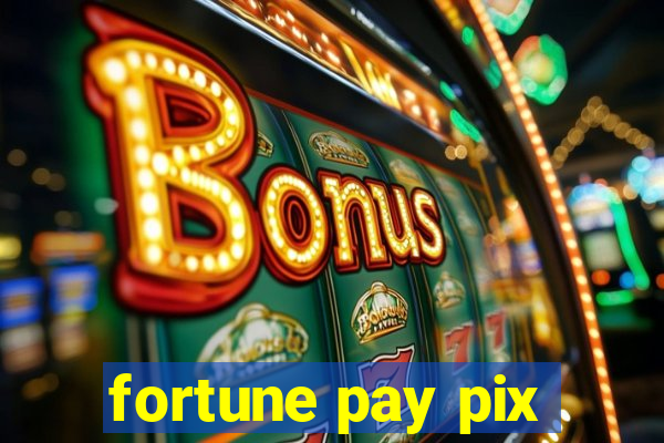 fortune pay pix