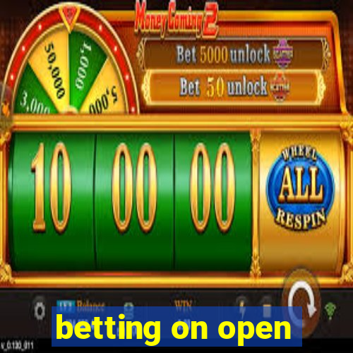 betting on open