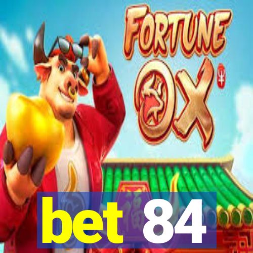 bet 84