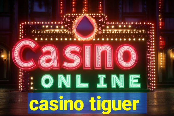 casino tiguer