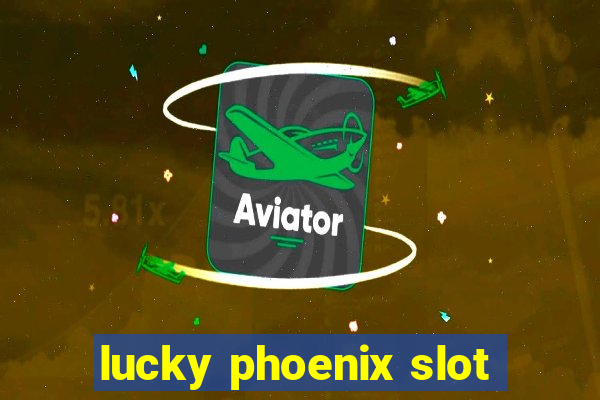 lucky phoenix slot