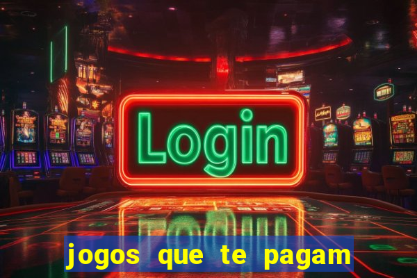 jogos que te pagam pra jogar