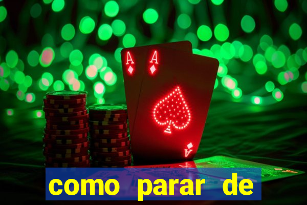 como parar de jogar cassino