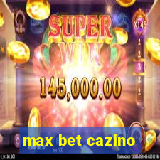 max bet cazino