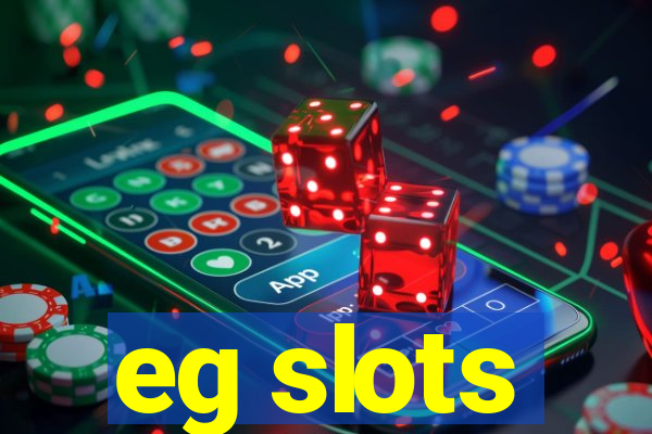 eg slots