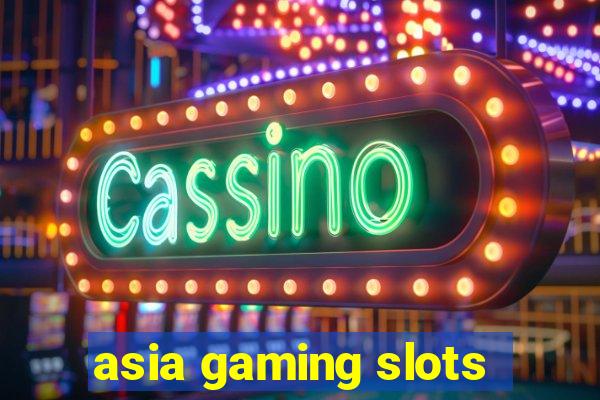 asia gaming slots