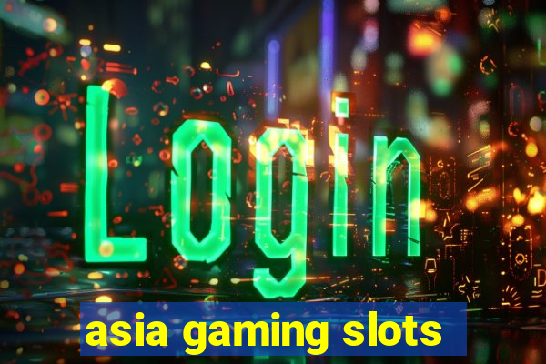 asia gaming slots