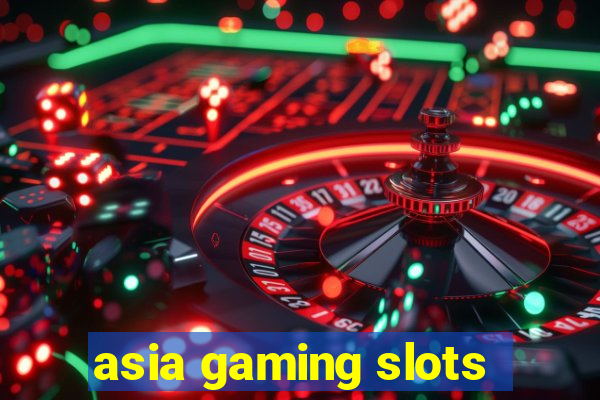 asia gaming slots