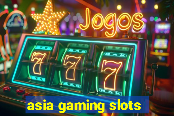 asia gaming slots