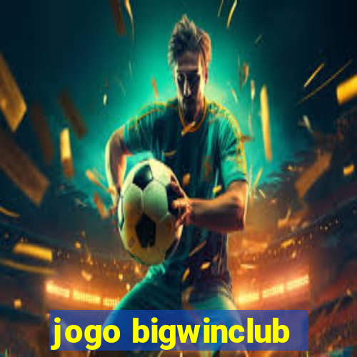 jogo bigwinclub