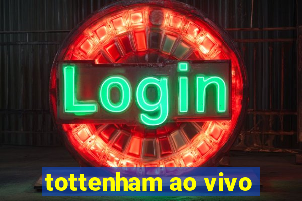 tottenham ao vivo