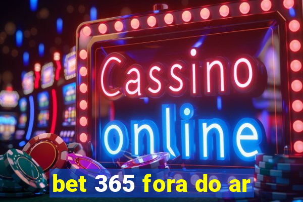 bet 365 fora do ar