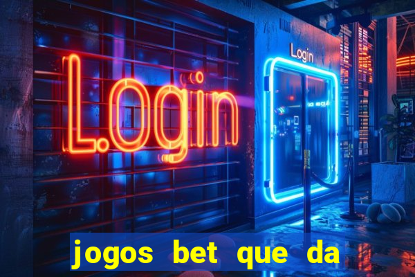 jogos bet que da bonus no cadastro