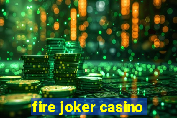 fire joker casino