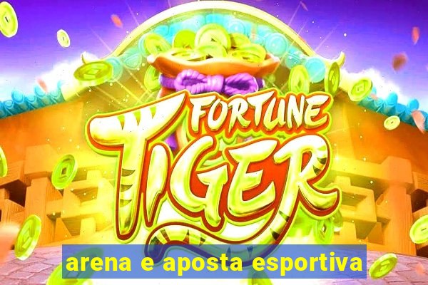 arena e aposta esportiva