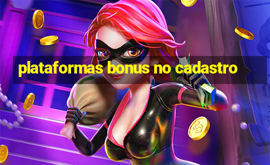 plataformas bonus no cadastro