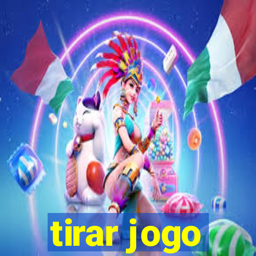 tirar jogo