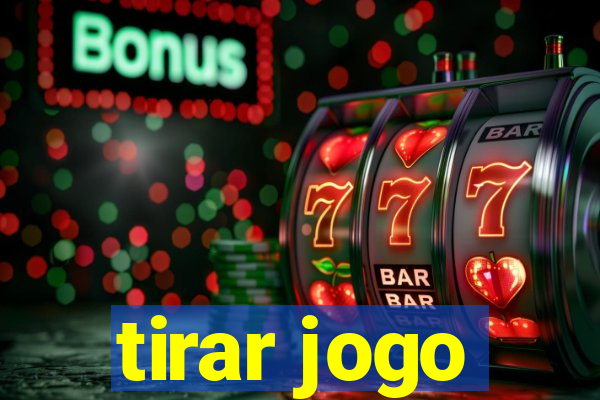 tirar jogo