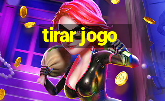 tirar jogo