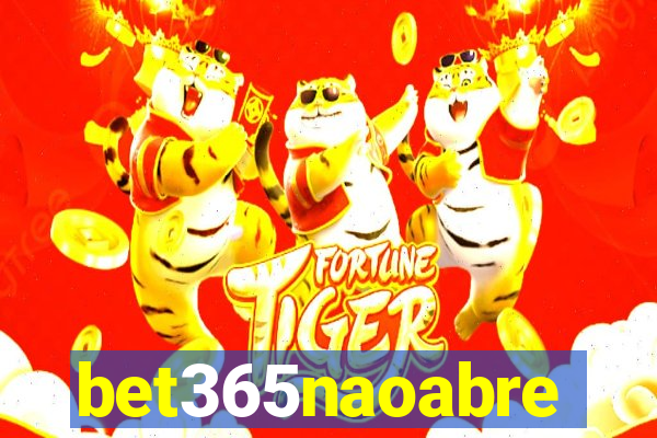 bet365naoabre