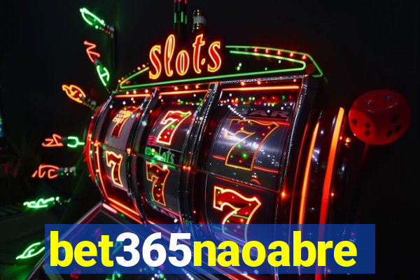 bet365naoabre