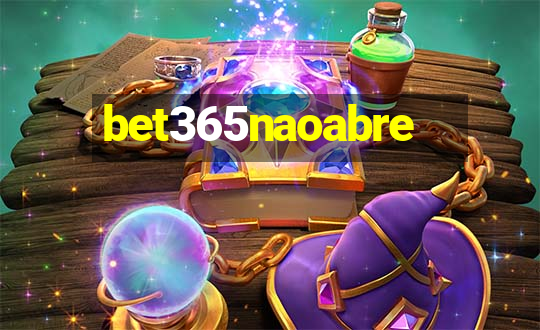 bet365naoabre