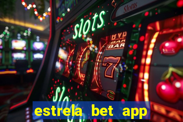 estrela bet app nao compativel