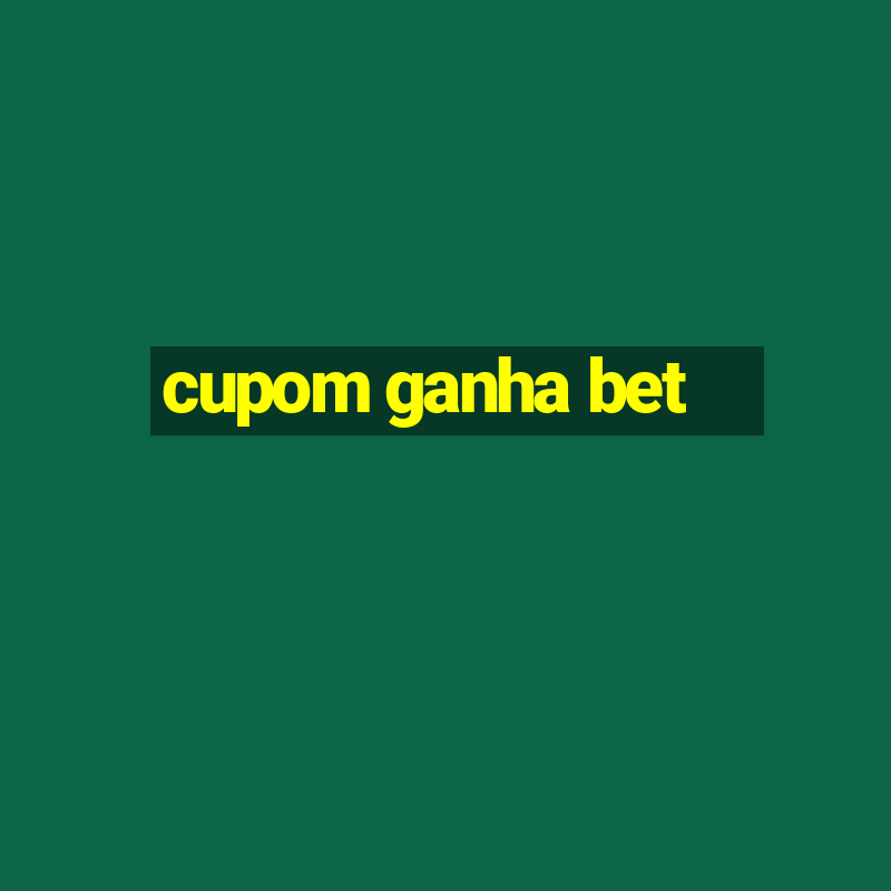 cupom ganha bet