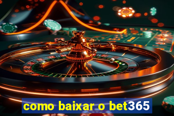 como baixar o bet365