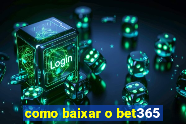 como baixar o bet365