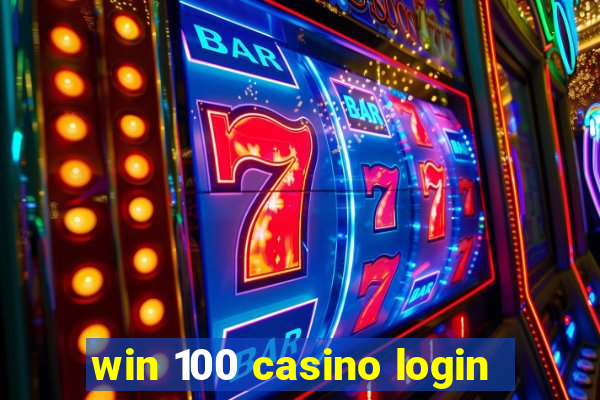 win 100 casino login