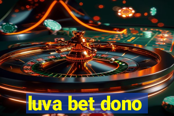 luva bet dono