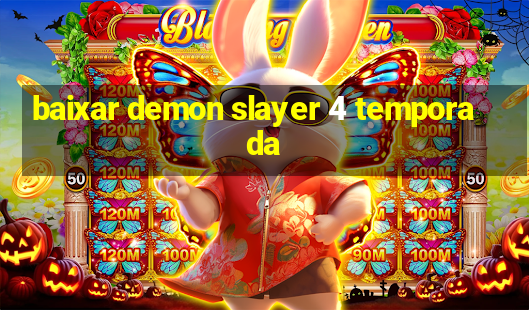 baixar demon slayer 4 temporada