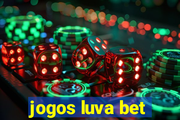 jogos luva bet