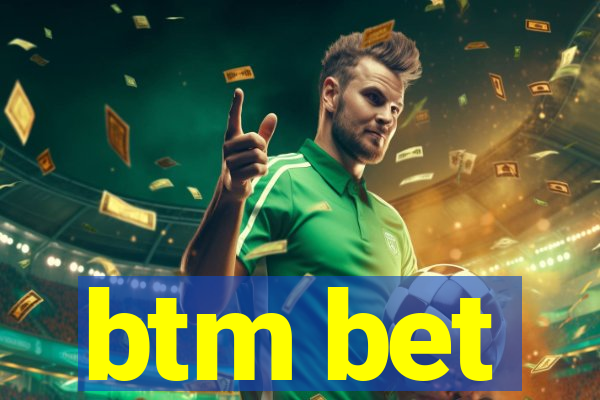 btm bet