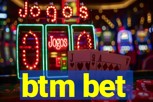 btm bet