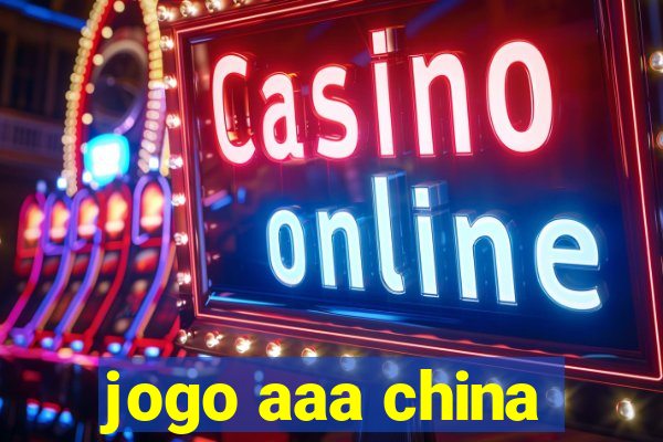 jogo aaa china