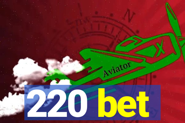 220 bet