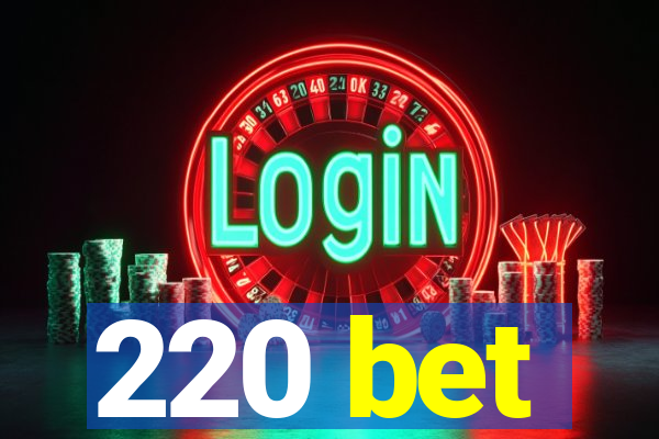 220 bet