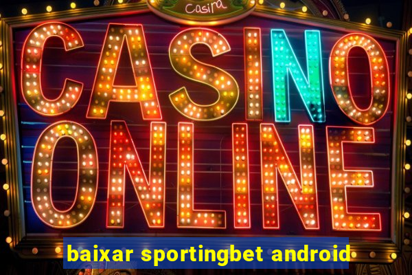 baixar sportingbet android