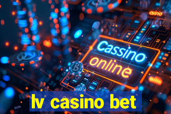 lv casino bet