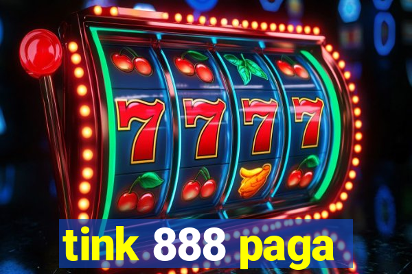 tink 888 paga