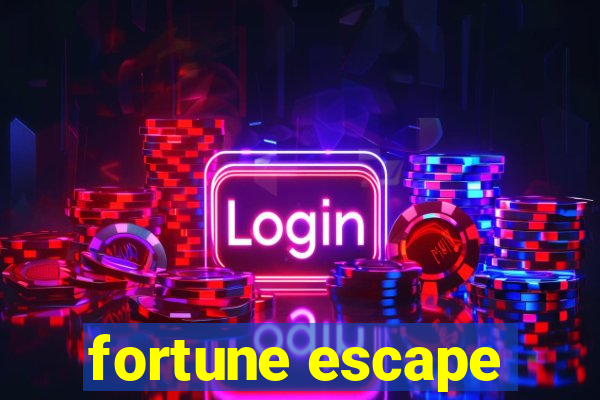 fortune escape